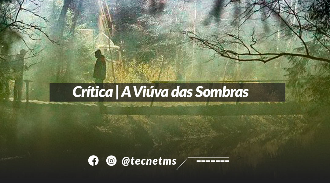 Crítica | A Viúva das Sombras